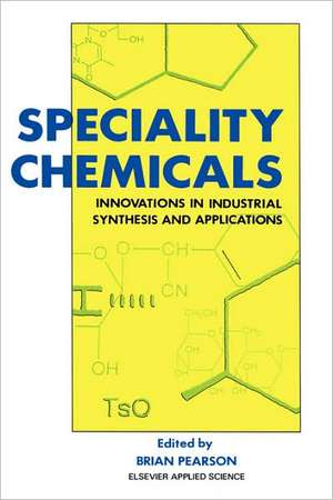 Speciality Chemicals: Innovations in industrial synthesis and applications de B. Pearson