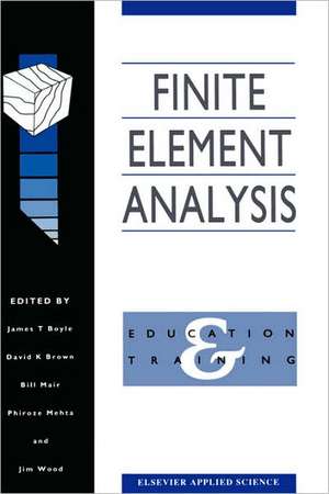 Finite Element Analysis: Education and training de J.T. Boyle