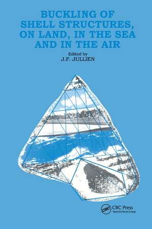 Buckling of Shell Structures, on Land, in the Sea and in the Air de J.F. Jullien