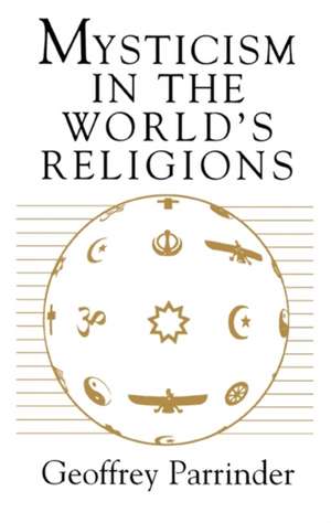 Mysticism in the World Religions de E.G. Parrinder