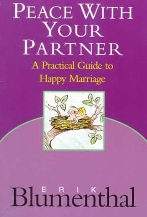 Peace with your Partner: A Practical Guide to Happy Marriage de Roc Blumenthal