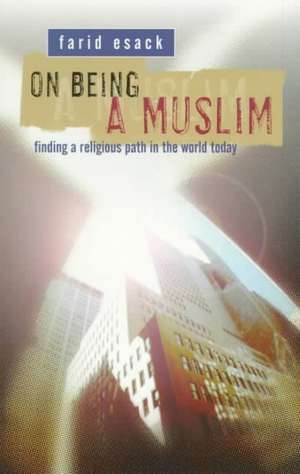 On Being a Muslim: Finding a Religious Path in the World Today de Farid Esack