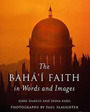 The Baha'i Faith in Words and Images de John Danesh