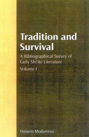 Tradition and Survival: A Bibliographical Survey of Early Shi'ite Literature de Hossein Modaressi