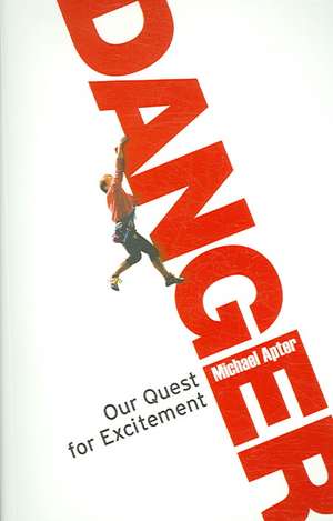 Danger: Our Quest for Excitement de Michael Apter