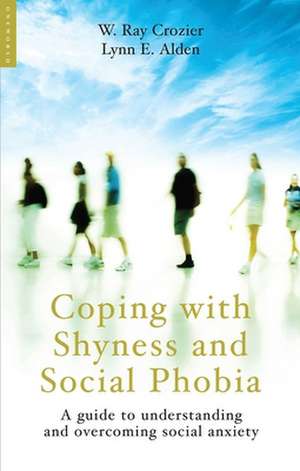 Coping with Shyness and Social Phobia: A Guide to Understanding and Overcoming Social Anxiety de W. Ray Crozier