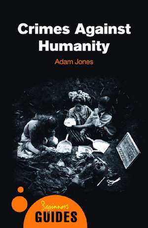 Crimes Against Humanity: A Beginner's Guide de Adam Jones