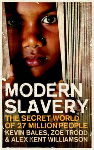Modern Slavery: The Secret World of 27 Million People de Kevin Bales