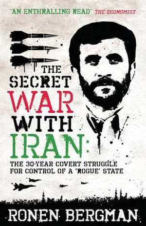 The Secret War with Iran de Ronen Bergman