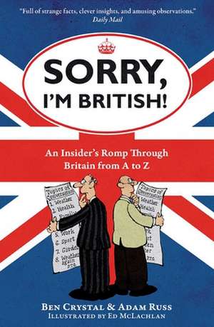 Sorry, I'm British!: An Insider's Romp Through Britain from A to Z de Ben Crystal