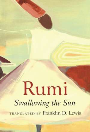 Rumi: Swallowing the Sun de Franklin Dean Lewis