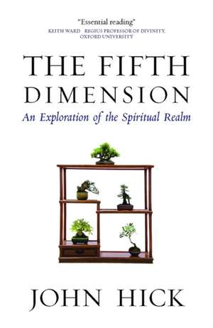 The Fifth Dimension: An Exploration of the Spiritual Realm de John Hick