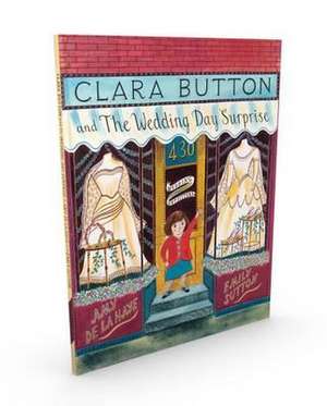 Clara Button and the Wedding Day Surprise de Amy De La Haye