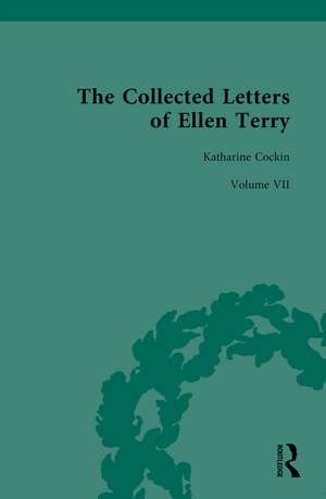 The Collected Letters of Ellen Terry: Volume VII de Katharine Cockin