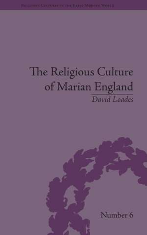 The Religious Culture of Marian England de David Loades