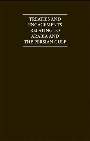 Treaties and Engagements Relating to Arabia and the Persian Gulf de C.U. Aitchison