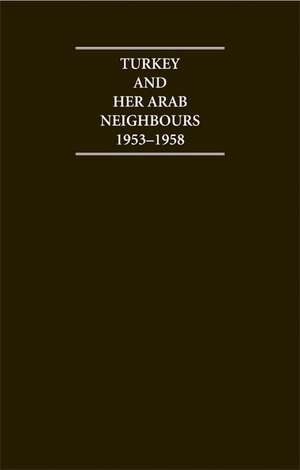 Turkey and her Arab Neighbours 1953–1958: A Study in the Origins and Failure of the Baghdad Pact de A. Sanjian