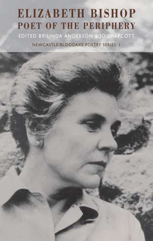 Elizabeth Bishop: Poet of the Periphery de University of Newcastle Upon Tyne