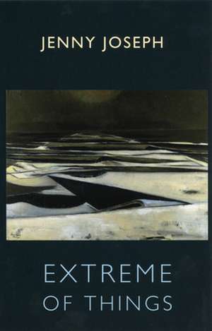 Extreme of Things de Jenny Joseph