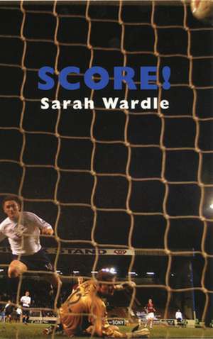 Score! de Sarah Wardle