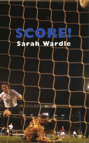 Wardle, S: Score!