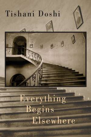 Everything Begins Elsewhere de Tishani Doshi