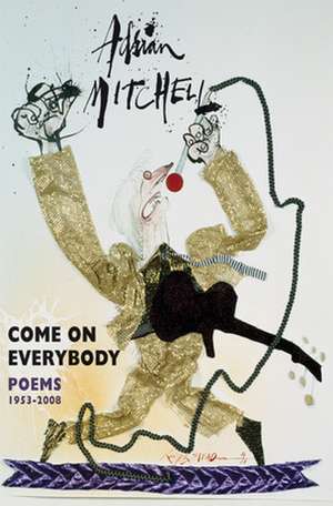 Come on Everybody: Poems 1953-2008 de ADRIAN MITCHELL