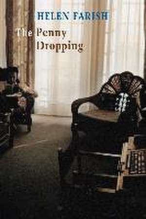 The Penny Dropping de Helen Farish