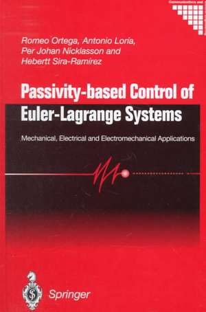 Passivity-based Control of Euler-Lagrange Systems: Mechanical, Electrical and Electromechanical Applications de Romeo Ortega