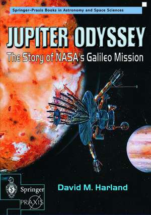 Jupiter Odyssey: The Story of NASA's Galileo Mission de David M. Harland