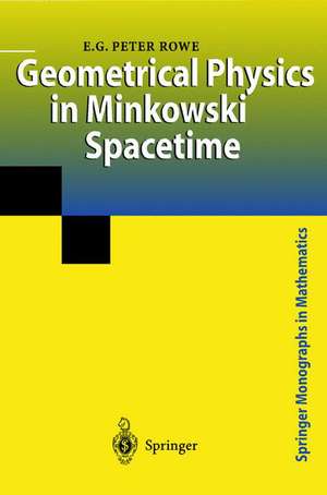 Geometrical Physics in Minkowski Spacetime de E.G.Peter Rowe