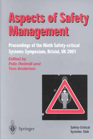 Aspects of Safety Management: Proceedings of the Ninth Safety-critical Systems Symposium, Bristol, UK 2001 de Felix Redmill