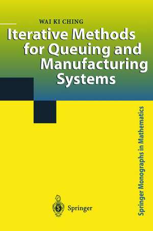 Iterative Methods for Queuing and Manufacturing Systems de Wai K. Ching