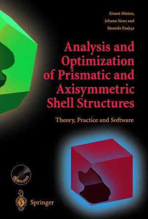 Analysis and Optimization of Prismatic and Axisymmetric Shell Structures: Theory, Practice and Software de Ernest Hinton