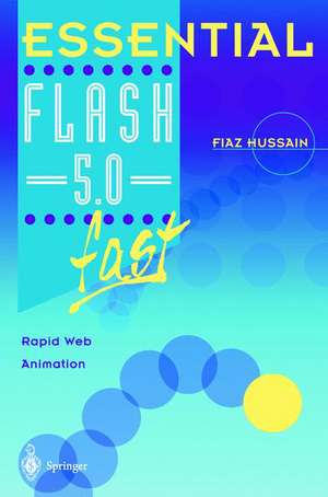 Essential Flash 5.0 fast: Rapid Web Animation de Fiaz Hussain