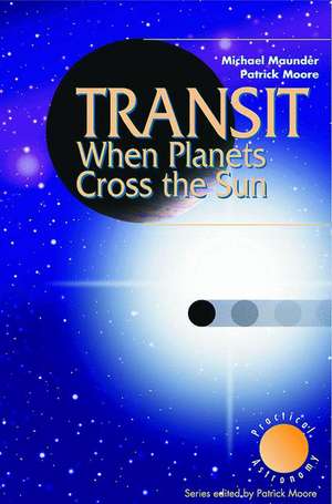 Transit When Planets Cross the Sun: When Planets Cross the Sun de Michael Maunder