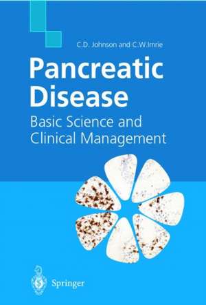 Pancreatic Disease: Basic Science and Clinical Management de Clement W. Imrie