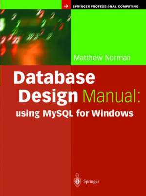 Database Design Manual: using MySQL for Windows de Matthew Norman