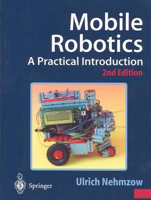 Mobile Robotics: A Practical Introduction de Ulrich Nehmzow