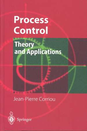 Process Control: Theory and Applications de Jean-Pierre Corriou