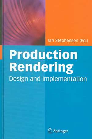 Production Rendering: Design and Implementation de Ian Stephenson