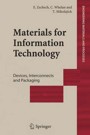 Materials for Information Technology: Devices, Interconnects and Packaging de Ehrenfried Zschech