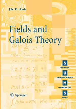 Fields and Galois Theory de John M. Howie