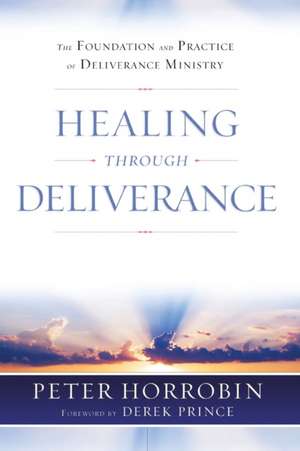 Healing through Deliverance de Peter J Horrobin