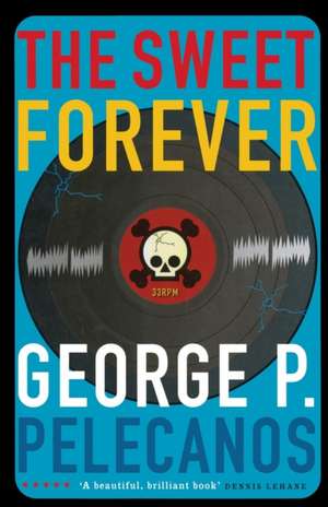 The Sweet Forever de George Pelecanos