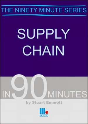 Supply Chain in 90 Minutes de Stuart Emmett