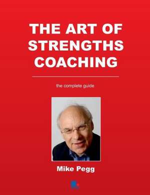 The Art of Strengths Coaching de Mike Pegg