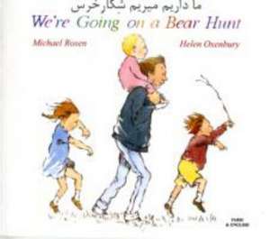 We're Going on a Bear Hunt in Farsi and English de Michael Rosen