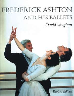 Frederick Ashton and His Ballets de David Vaughan