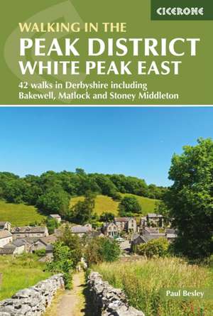 Walking in the Peak District - White Peak East de Paul Besley